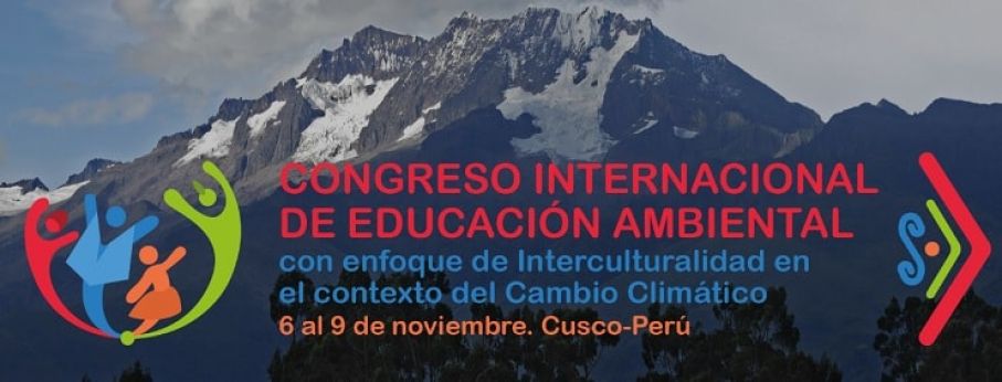 Congreso Internacional de Educación Ambiental con enfoque de Interculturalidad en el contexto del Cambio Climático&quot; -CIEA Cusco